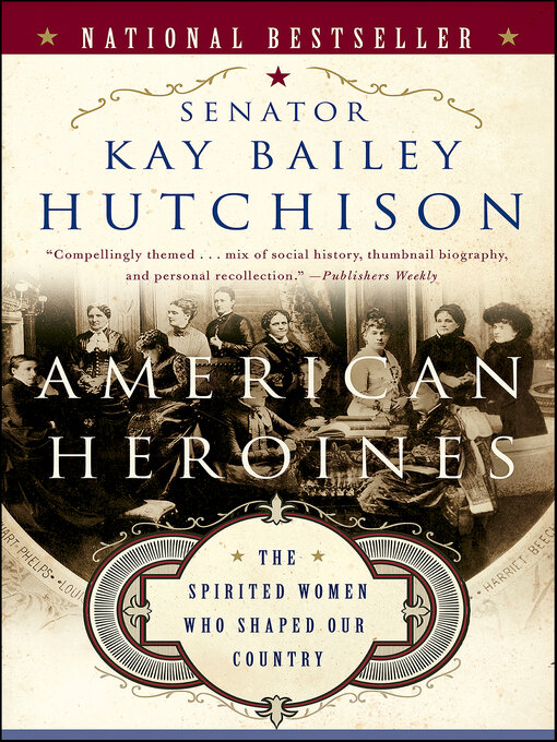 Title details for American Heroines by Kay Bailey Hutchison - Available